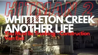 Hitman 2 - Whittleton Creek - You Must Be Trucking Challenge - Construction Van Exit