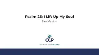 Psalm 25: I Lift Up My Soul (Manion)