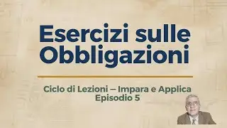 ESERCIZI SULLE OBBLIGAZIONI EPISODIO 5🎓 Didattica a distanza per tutti