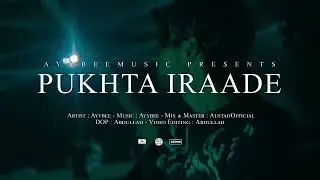 EP 1 - PUKHTA IRAADE - AYYBEE | OFFICIAL MUSIC&nbsp;VIDEO