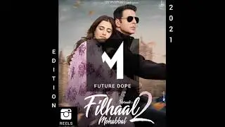 Filhaal2 Mohabbat Remix | Akshay Kumar | Ammy Virk | BPraak | ikamize