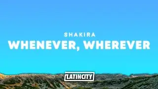 Shakira &ndash; Whenever, Wherever (Lyrics/Letra)