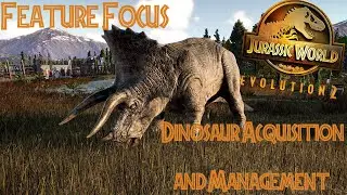 Jurassic World Evolution 2: Feature Focus - Dinosaur Acquisition and Management