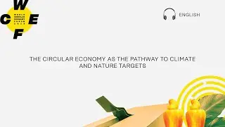 WCEF2025 [EN] - The circular economy as the pathway to climate and nature targets [ENGLISH]