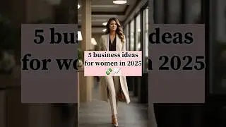 5 business ideas for women in 2025💸💸#trending #business #money #women #shortsvideo #shorts #viral