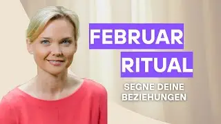 Februar Ritual mit Jana Haas | Segne deine Beziehungen mit Hilfe der Engel