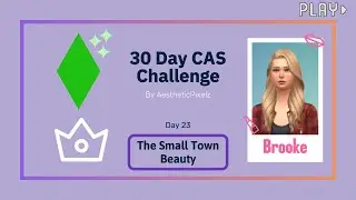30 Day CAS Challenge - Day 23: The Small Town Beauty