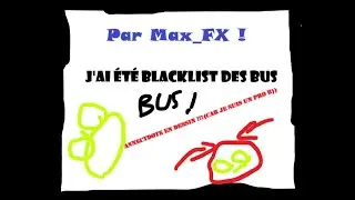 J'ai &eacute;t&eacute; banni des bus Fran&ccedil;ais | Anecdote en dessin (car je suis un pro B) ) | &4&lMax_FX