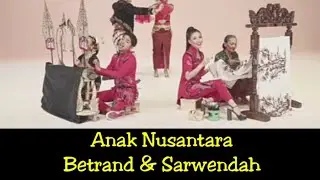 BETRAND PETO PUTRA ONSU & SARWENDAH - ANAK NUSANTARA (LIRIK)