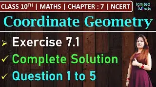 Class 10th Maths | Exercise 7.1 (Q1, Q2, Q3, Q4, Q5) | Chapter 7 - Coordinate Geometry | NCERT