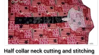 Half collar neck design by Chef Tailor|| Half collar neck design cutting and stitching ||
