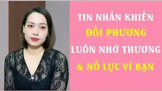 Tin nhắn khiến đối phương luôn Nhớ thương và nỗ lực vì bạn