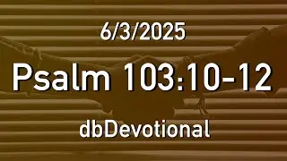 6/3 | Psalm 103:10-12 | dbDevotional