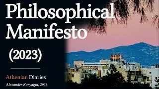 A Philosophical Manifesto: Hypotheses and Maxims | Athenian Diaries, 2023
