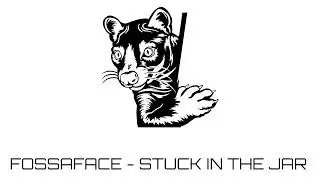 FOSSAFACE - STUCK IN THE JAR