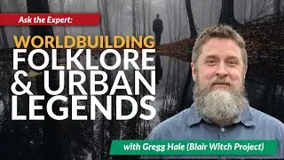 Folk Horror & Urban Legend Worldbuilding with Gregg Hale