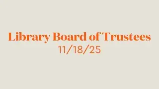 Library Board of Trustees - 11/18/25