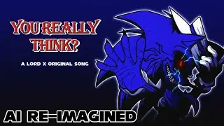 You Really Think? (RE-IMAGINED Version) - A Lord X Ft. Spring653 Song