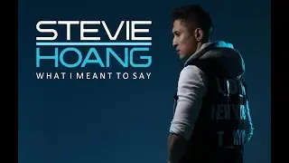 Stevie Hoang - What I Meant To Say (Audio)