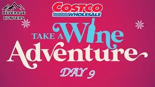 Day 9 Take A Wine Adventure Advent Calendar | Costco 2024