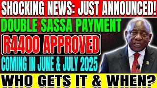 JUST ANNOUNCED DOUBLE SASSA PAYMENT IN JUNE & JULY 2025! WHO GETS IT & WHEN