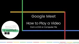 Google Meet - How to Play a Video from a DVD or Computer File