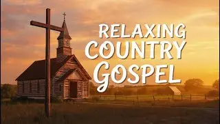 Today's Uplifting Country Gospel Music Mix | Spiritual Worship & Peaceful Reflection