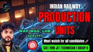 Production Units of Indian Railways | WAG,WAP,LHB & ICF Explained! #rrbje #groupd #ntpc #technician