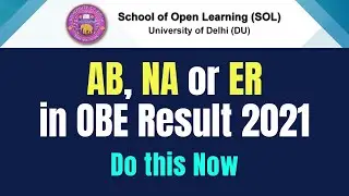 DU SOL | How to Fill UG - ABE / OBE Grievance Redressal Form 2021 | AB, NA or ER in OBE Result.