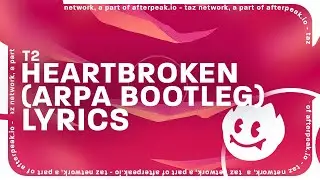 T2 - Heartbroken (ARPA Bootleg) 