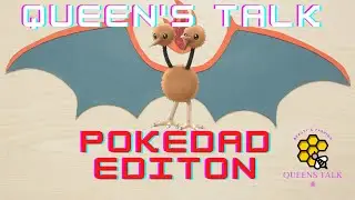 Queens Talk Ep4 (Pokemon) Ft Bearded pokedad