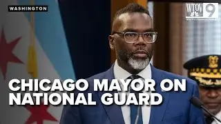 Chicago mayor slams Trump plan to send in National Guard