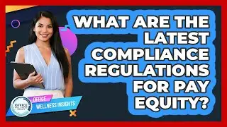 What Are The Latest Compliance Regulations For Pay Equity? - Office Wellness Insights