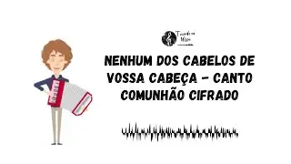 NENHUM DOS CABELOS DE VOSSA CABEÇA - CANTO DE COMUNHÃO CIFRADO