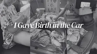 I Gave Birth in the Car 😳 | 4-Hour Labor Birth Story