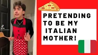 PRETENDING TO BE MY ITALIAN MOTHER!