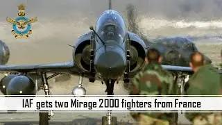 IAF gets two Mirage 2000 fighters from France