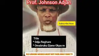 Prof. Johnson Adjan _OMABRUKU DJENO OKPA RE