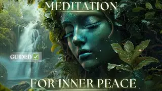 Meditation for Inner Peace 🌿 Relax with the Beauty of Nature