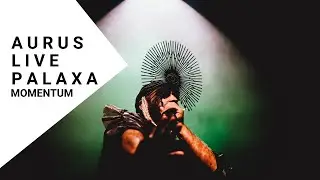 Momentum - AURUS Live @ Palaxa (Cit&eacute; des Arts)