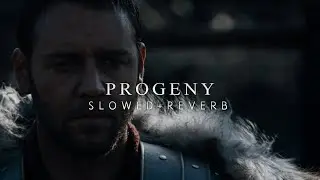 Gladiator - Progeny (Slowed + Reverb)