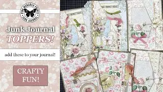 Junk Journal Toppers - an easy how-to video with lots of inspiration!