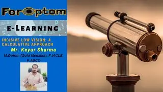 Ep14 - INCISIVE LOW VISION: A CALCULATIVE APPROACH ( ForOptom e- Learning)