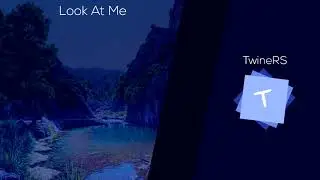 TwineRS - Look At Me (Audio)
