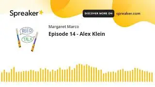 Episode 14 - Alex Klein (part 3 of 4)