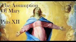 The Assumption of Mary | Pius XII (1950 MUNIFICENTISSIMUS DEUS)