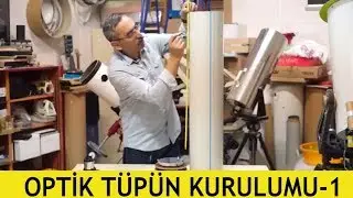 #19 - Teleskopun Tamamlanması - Optik Tüp Kurulumu -1 || TELESKOPHANE