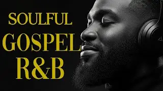 The Most Beautiful Christian Soul Music | R&B Blues Worship Playlist