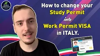 HOW CAN YOU CHANGE YOUR STUDY PERMIT INTO WORK PERMIT VISA IN ITALY.