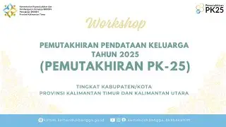 Workshop Pemutakhiran Pendataan Keluarga Provinsi Kalimantan Timur dan Kalimantan Utara Tahun 2025